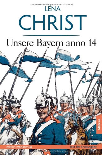 edition monacensia   Unsere Bayern anno 14 - Lena Christ Kartoniert (TB)