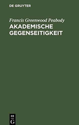 Akademische Gegenseitigkeit: Antrittsvorlesung am 30. Oktober 1905 in der Aula der Königlichen Friedrich Wilhelms-Universität zu Berlin in Gegenwart ... des Kaisers in englischer Sprache gehalten