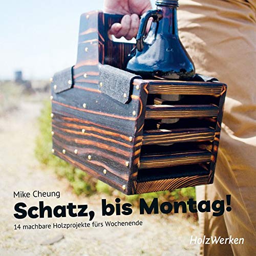 HolzWerken   Schatz bis Montag! - Mike Cheung Kartoniert (TB)