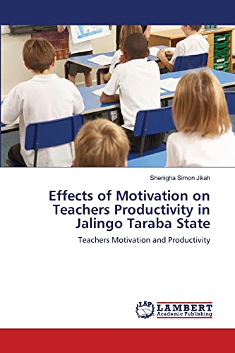 Effects of Motivation on Teachers Productivity in Jalingo Taraba State: Teachers Motivation and Productivity