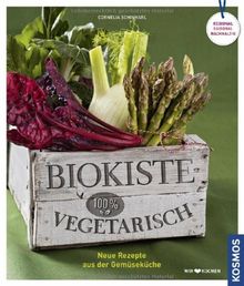 Biokiste vegetarisch: Neue Rezepte aus der Gemüseküche