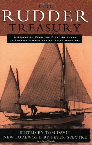 Tom Davin The Rudder Treasury, A Companion For Lovers Of Small Craft, A Selection From The First 50 Years Of America's Greatest Yachting Magazine