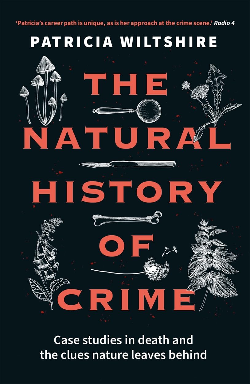 The Natural History of Crime: Case studies in death and the clues nature leaves behind