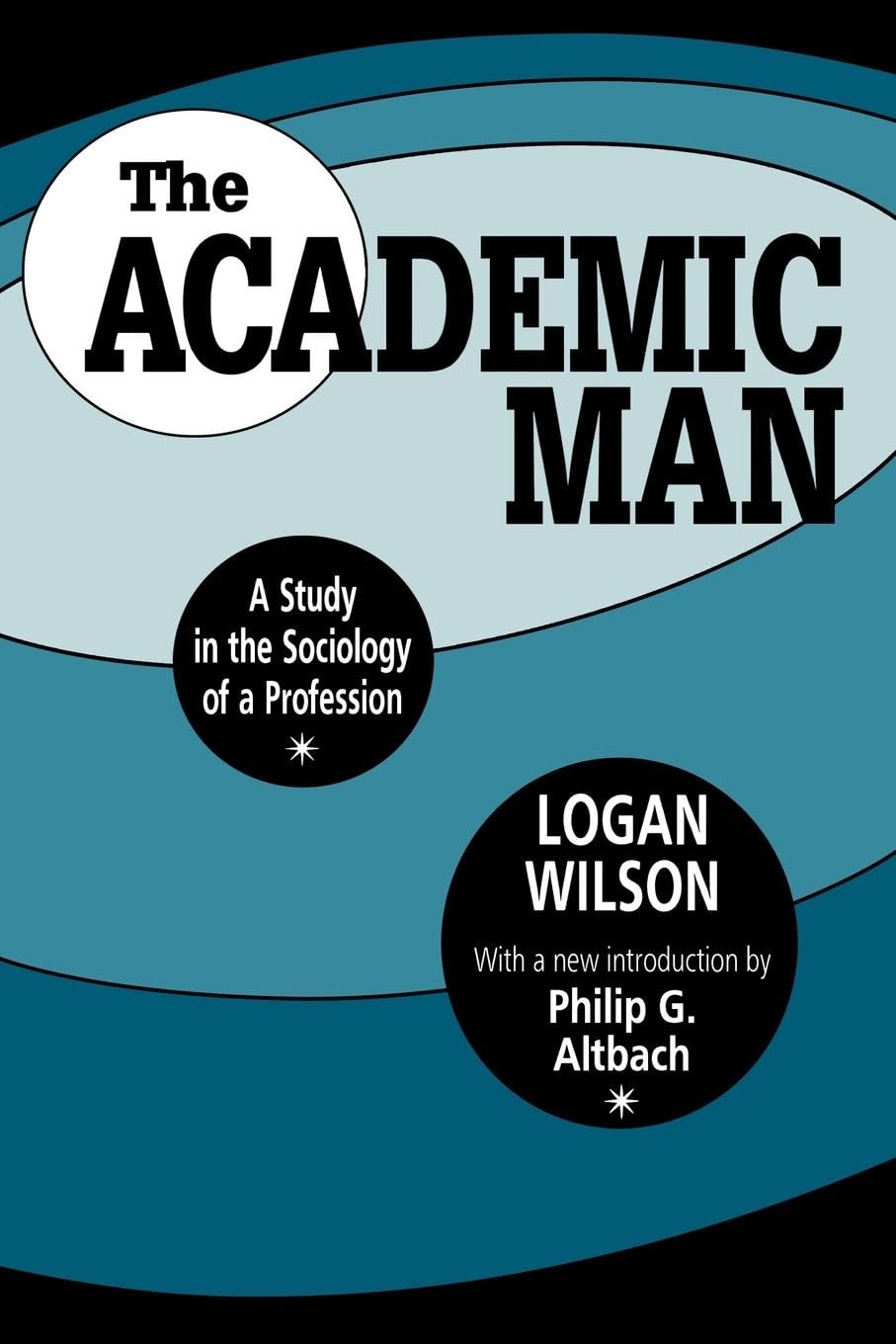The Academic Man: A Study in the Sociology of a Profession (FOUNDATIONS OF IMMUNOLOGY SERIES)