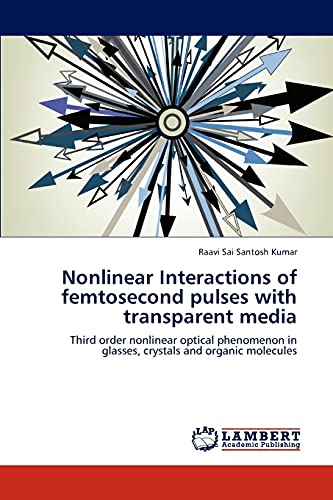 Nonlinear Interactions of femtosecond pulses with transparent media: Third order nonlinear optical phenomenon in glasses, crystals and organic molecules