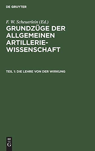 Die Lehre von der Wirkung (Grundzüge der allgemeinen Artilleriewissenschaft)
