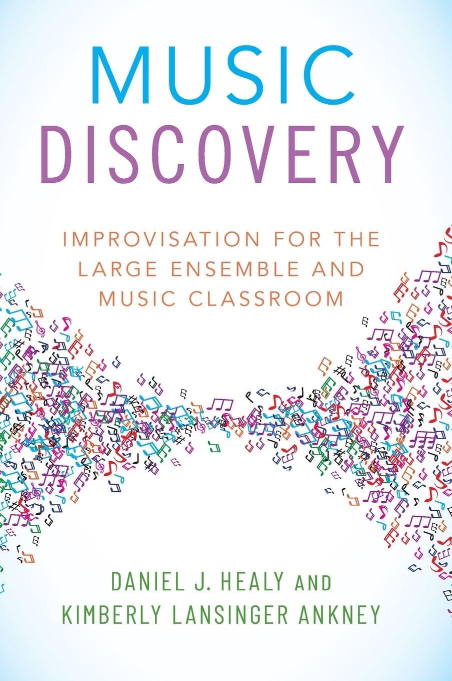 Music Discovery: Improvisation for the Large Ensemble and Music Classroom