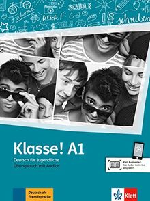 Klasse ! A1 : Deutsch für Jugendliche : Ubungsbuch mit Audios