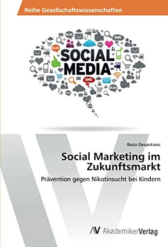 Social Marketing im Zukunftsmarkt: Prävention gegen Nikotinsucht bei Kindern