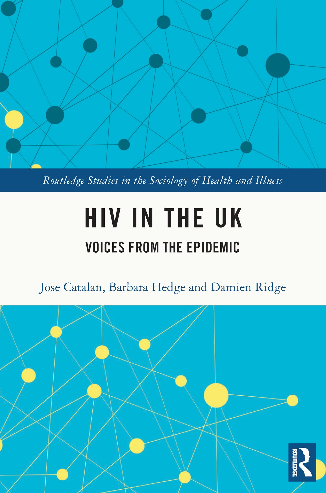 HIV in the UK: Voices from the Epidemic (Routledge Studies in the Sociology of Health and Illness)