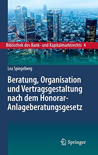 Beratung, Organisation und Vertragsgestaltung nach dem Honorar-Anlageberatungsgesetz (Bibliothek des Bank- und Kapitalmarktrechts, Band 4)