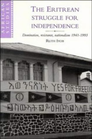 Eritrean Struggle for Independence: Domination, Resistance, Nationalism, 1941-1993 (African Studies, Band 82)