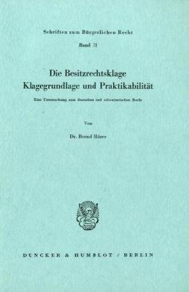 Die Besitzrechtsklage.: Klagegrundlage und Praktikabilität. Eine Untersuchung zum deutschen und schweizerischen Recht.