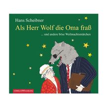 Als Herr Wolf die Oma fraß: ... und andere böse Weihnachtsmärchen: 1 CD