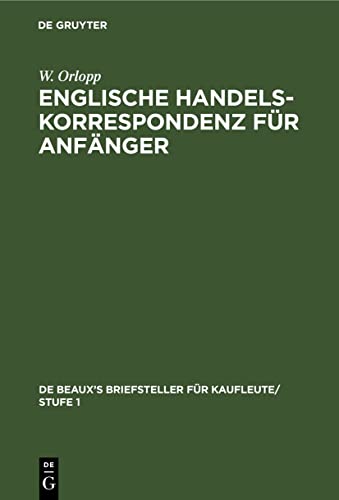 Englische Handelskorrespondenz für Anfänger (De Beaux’s Briefsteller für Kaufleute/ Stufe 1, 3, Band 3)