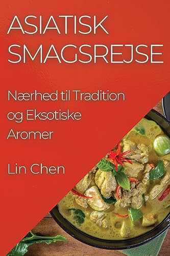 Asiatisk Smagsrejse: Nærhed til Tradition og Eksotiske Aromer