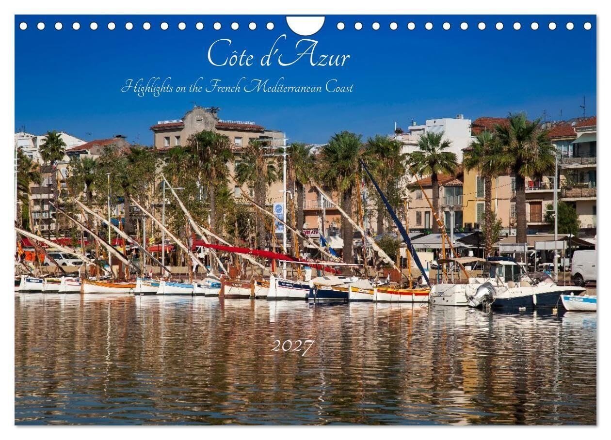 Côte d'Azur Highlights on the French Mediterranean Coast (Wall Calendar 2027 DIN A4 landscape), CALVENDO 12 Month Wall Calendar