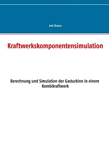 Kraftwerkskomponentensimulation: Berechnung und Simulation der Gasturbine in einem Kombikraftwerk
