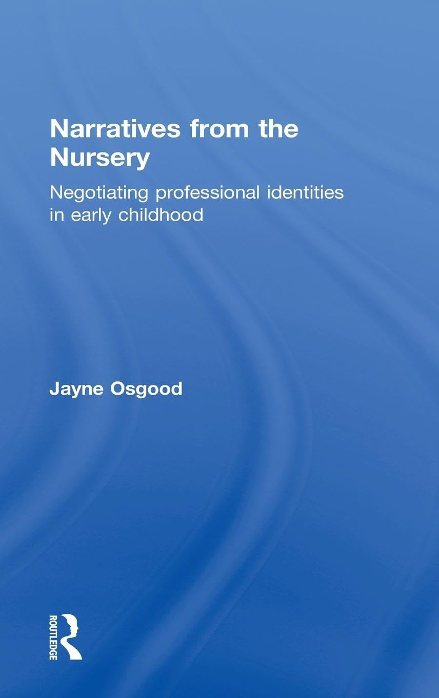 Narratives from the Nursery: Negotiating professional identities in early childhood