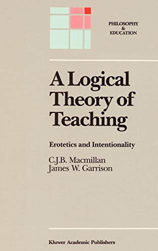 A Logical Theory of Teaching: Erotetics and Intentionality (Philosophy and Education, 1, Band 1)