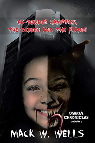 OMEGA CHRONICLES VOLUME 2: BE-YONDER VAMPIRES, THE DEMON AND THE FLAME!