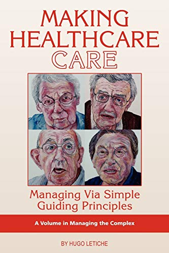 Making Healthcare Care: Managing via Simple Guiding Principles: Managing Via Simple Guiding Principles (PB) (ISCE Book Series: Managing the Complex)