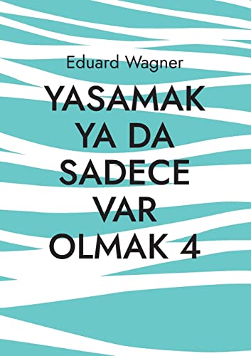 Eduard Wagner Yasamak Ya Da Sadece Var Olmak 4, Memnun Muyum? (Leben)