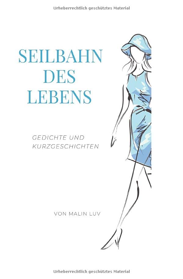 Seilbahn des Lebens: Gedichte und Kurzgeschichten
