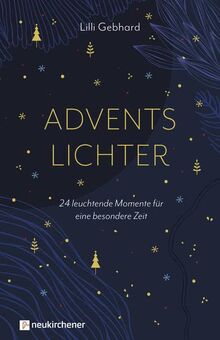 Adventslichter: 24 leuchtende Momente für eine besondere Zeit