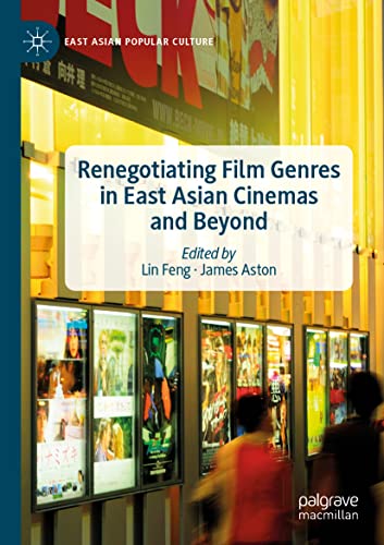 Renegotiating Film Genres in East Asian Cinemas and Beyond (East Asian Popular Culture)