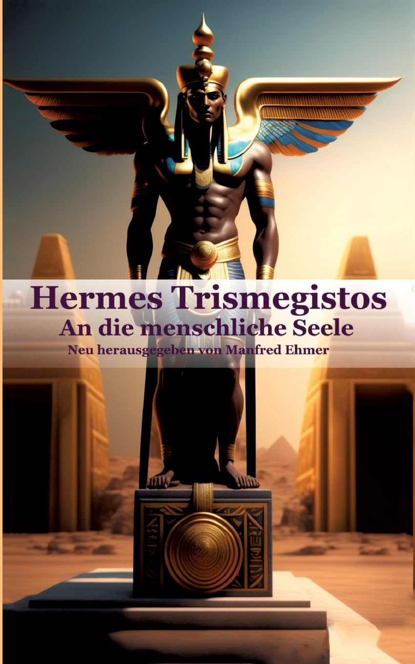 Hermes Trismegistos: An die menschliche Seele (Edition Theophanie)