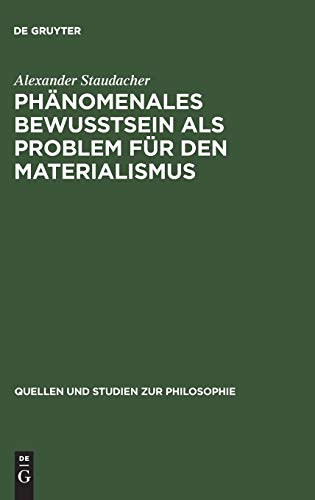 Phänomenales Bewußtsein als Problem für den Materialismus (Quellen und Studien zur Philosophie, 56, Band 56)