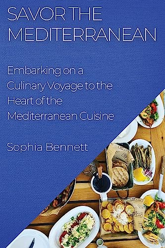 Savor the Mediterranean: Embarking on a Culinary Voyage to the Heart of the Mediterranean Cuisine