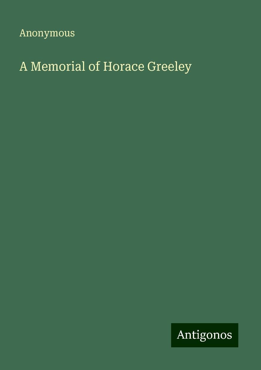 A Memorial of Horace Greeley
