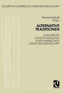 Alternative Traditionen: Dokumente zur Entwicklung einer empirischen Literaturwissenschaft (Konzeption Empirische Literaturwissenschaft, 10, Band 10)