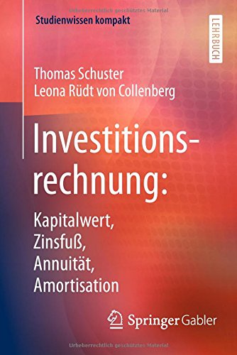 Studienwissen kompakt   Investitionsrechnung Kapitalwert Zinsfuß Annuität Amortisation - Thomas Schuster Leona Rüdt Von Collenberg Kartoniert (TB)