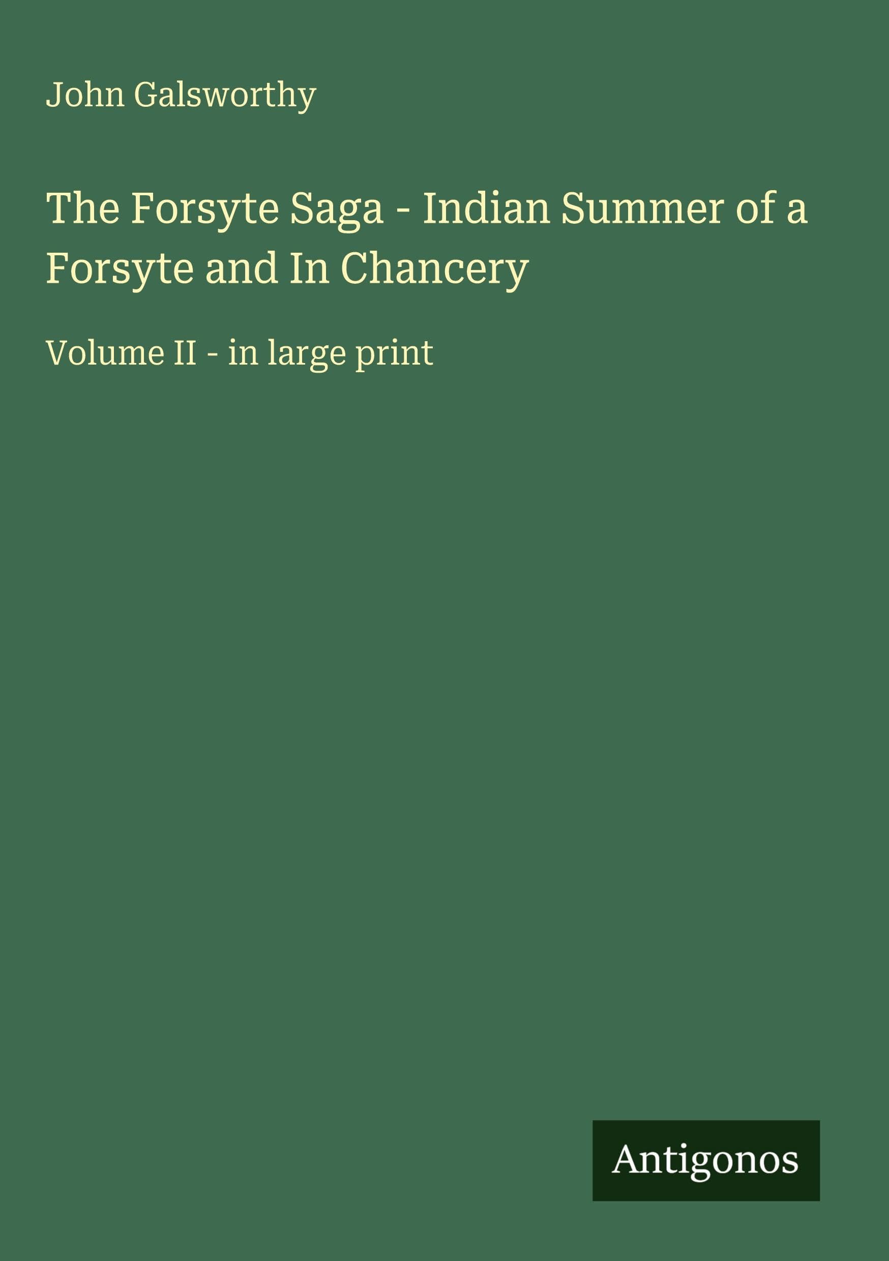 The Forsyte Saga - Indian Summer of a Forsyte and In Chancery: Volume II - in large print