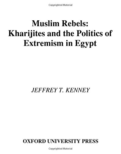 Muslim Rebels: Kharijites and the Politics of Extremism in Egypt