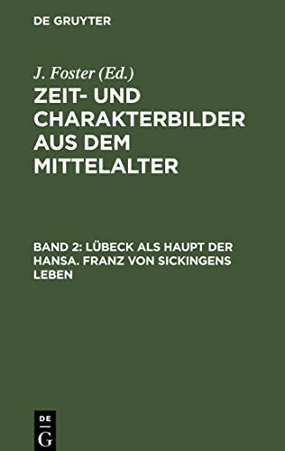 Zeit- und Charakterbilder aus dem Mittelalter, Band 2, Lübeck als Haupt der Hansa. Franz von Sickingens Leben: Nach alten und neuen Quellen bearbeitet von der Uebersetzerin des Vasari