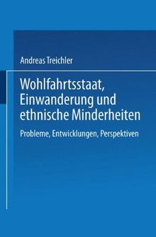 Wohlfahrtsstaat, Einwanderung und ethnische Minderheiten. Probleme, Entwicklungen, Perspektiven