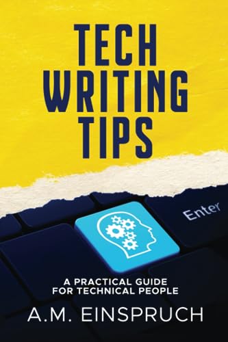 Tech Writing Tips: A Practical Guide for Technical People