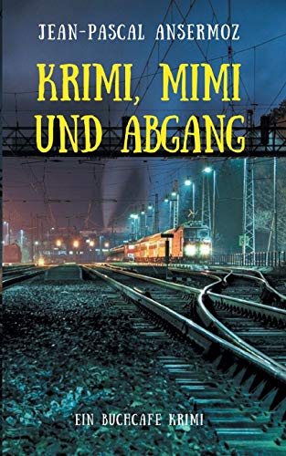 Krimi, Mimi und Abgang: Ein BuchCafé Krimi