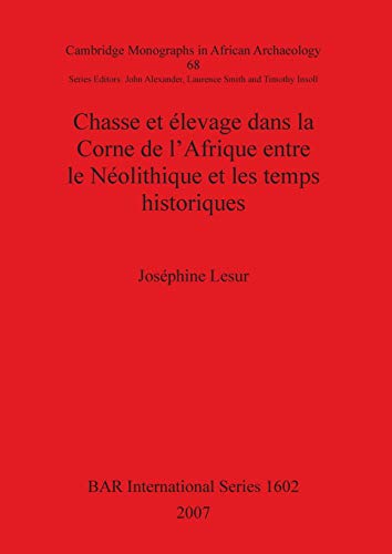 Chasse et élevage dans la Corne de l'Afrique entre le Néolithique et les temps historiques (British Archaeological Reports British Series, Band 1602)