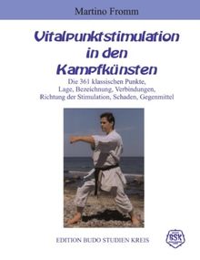 Vitalpunktstimulation in den Kampfkünsten: die 361 klassischen Punkte