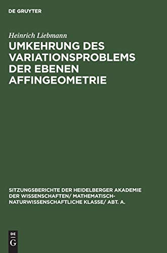 Umkehrung des Variationsproblems der ebenen Affingeometrie (Sitzungsberichte der Heidelberger Akademie der Wissenschaften/ Mathematisch-Naturwissenschaftliche Klasse/ Abt. A., 1924, 2, Band 1924)