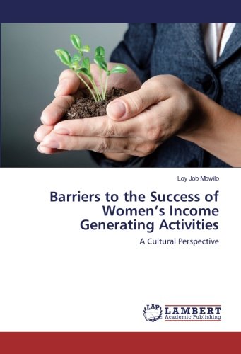 Barriers to the Success of Women’s Income Generating Activities: A Cultural Perspective