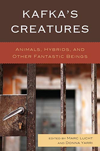 Kafka's Creatures: Animals, Hybrids, and Other Fantastic Beings
