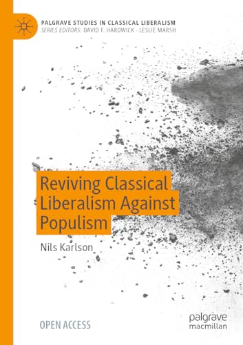 Reviving Classical Liberalism Against Populism (Palgrave Studies in Classical Liberalism)