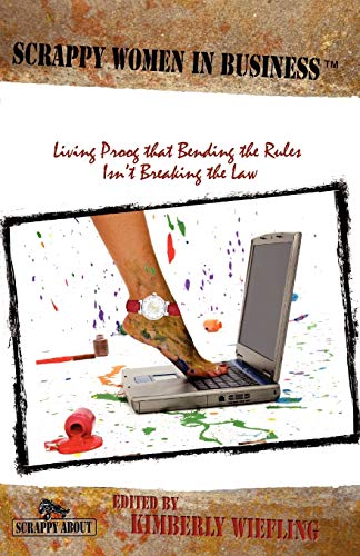 Scrappy Women in Business: Living Proof that Bending the Rules Isn't Breaking the Law (Scrappy Guides)