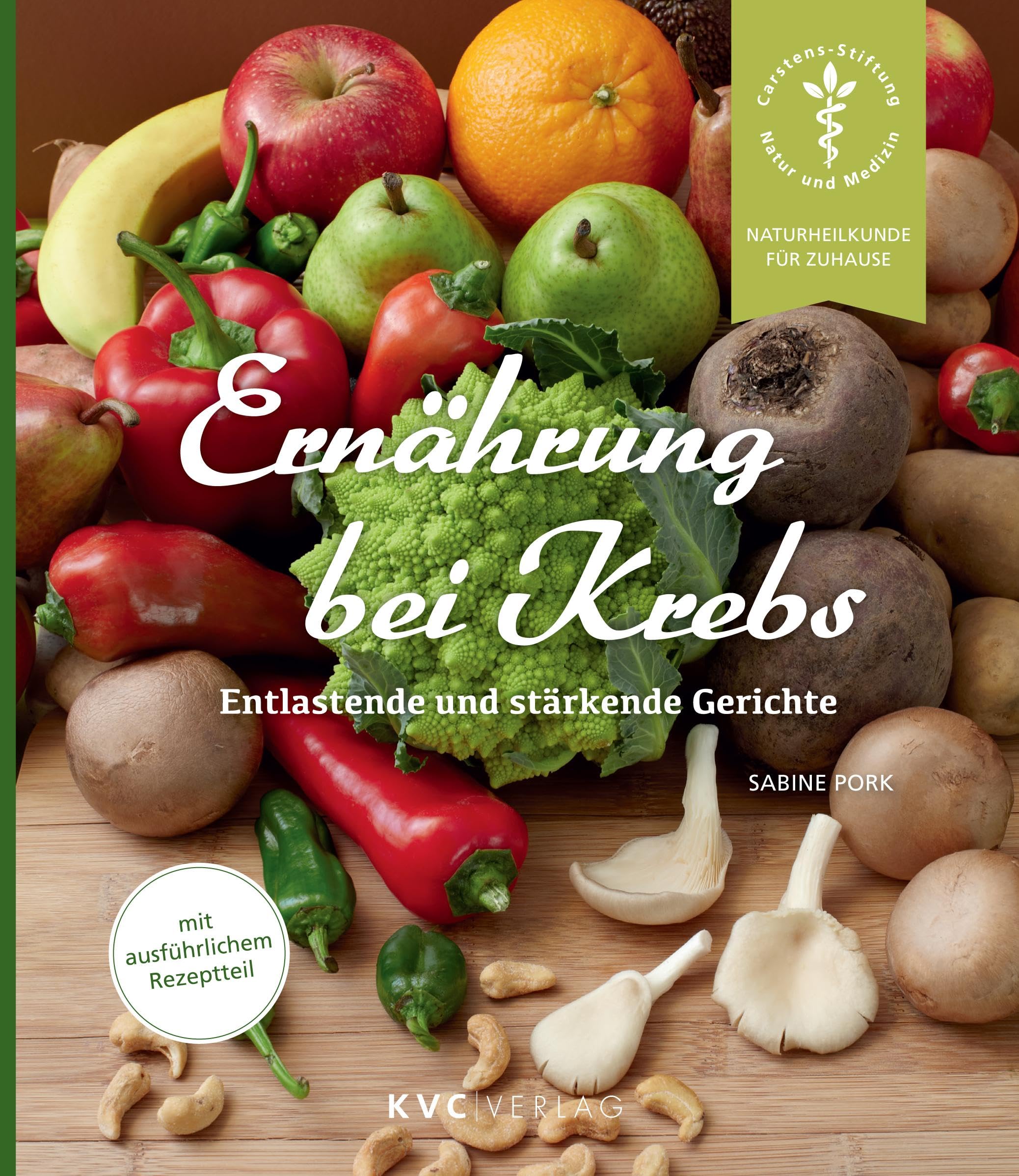 Ernährung bei Krebs: Entlastende und stärkende Gerichte (Naturheilkunde für Zuhause)